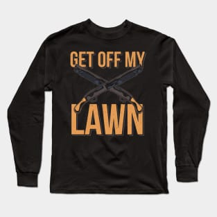 FUNNY STATEMENT GIFT : Get Off My Lawn Long Sleeve T-Shirt